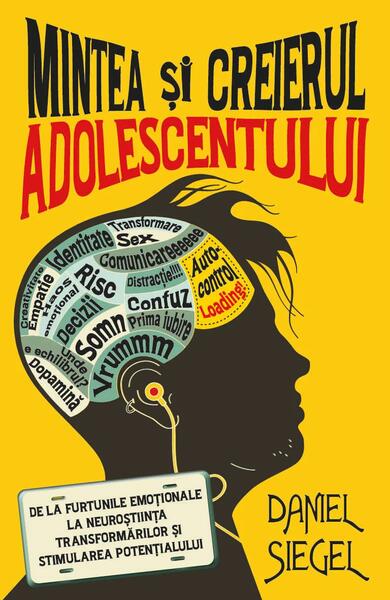 Mintea și creierul adolescentului - Daniel J. Siegel - Herald