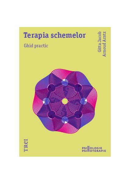 Terapia schemelor - Arnoud Arntz, Gitta Jacob - Trei