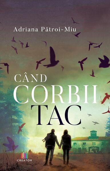 Când corbii tac - Adriana Pătroi-Miu - Creator