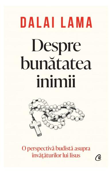 Despre bunătatea inimii - Dalai Lama - Curtea Veche