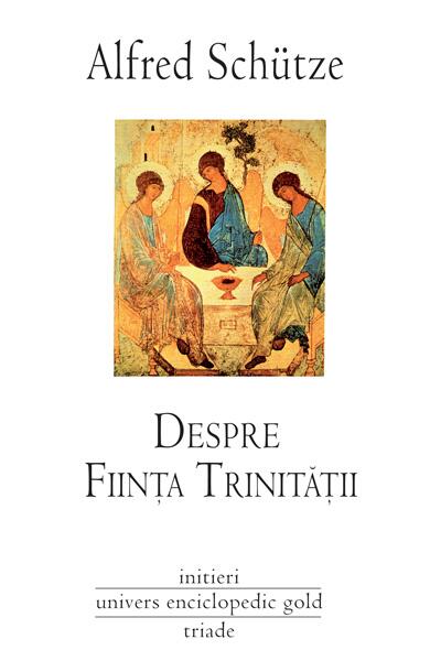 Despre ființa Trinității - Alfred Schütze - Univers Enciclopedic