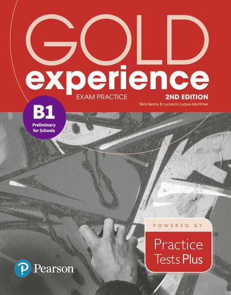 Gold Experience B1 Exam Practice: Cambridge English Preliminary for Schools, 2nd Edition - Lucrecia Luque-Mortimer, Nick Kenny - Pearson