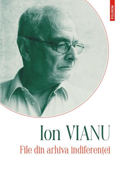 File din arhiva indiferenței - Ion Vianu - Polirom