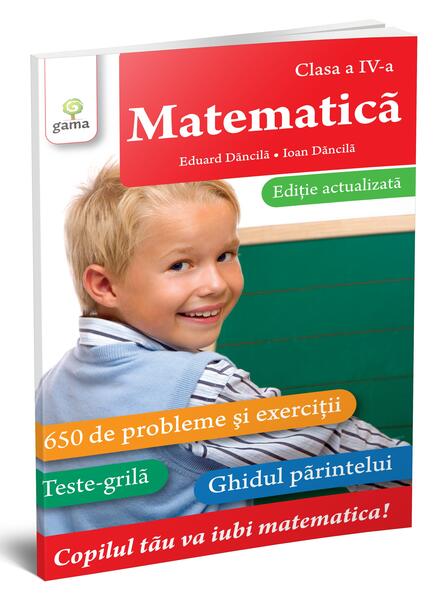 Matematică. Clasa a IV-a. Ediție revizuită - Ioan Dăncilă - Gama