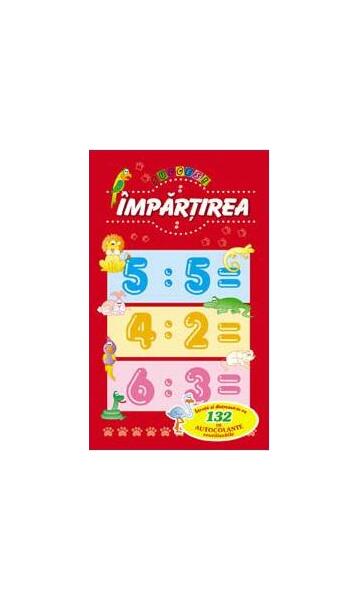 Împărțirea. Învață și distrează-te cu 132 de autocolante reutilizabile - Editura ARC