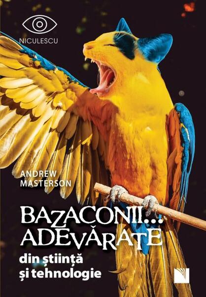 Bazaconii adevărate... din știință și tehnologie - Andrew Masterson