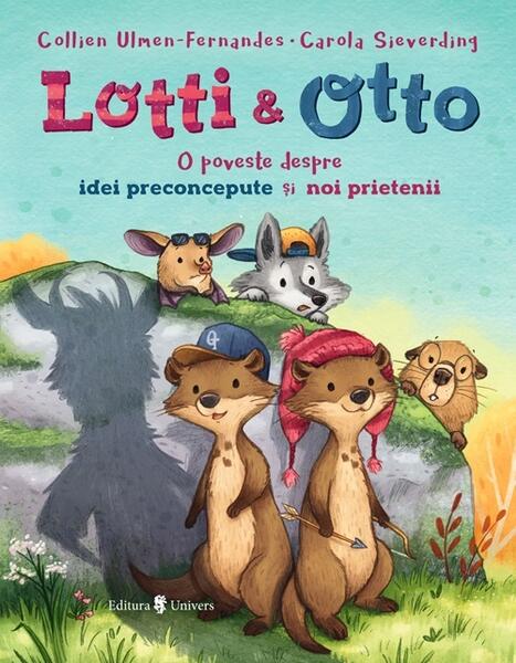 Lotti și Otto - Despre idei preconcepute și noi prietenii (Vol. 2) - Collien Ulmen-Fernandes - Univers