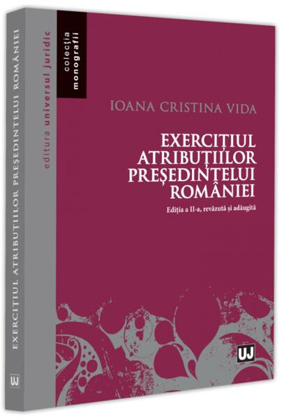 Exercițiul atribuțiilor președintelui României - Pro Universitaria