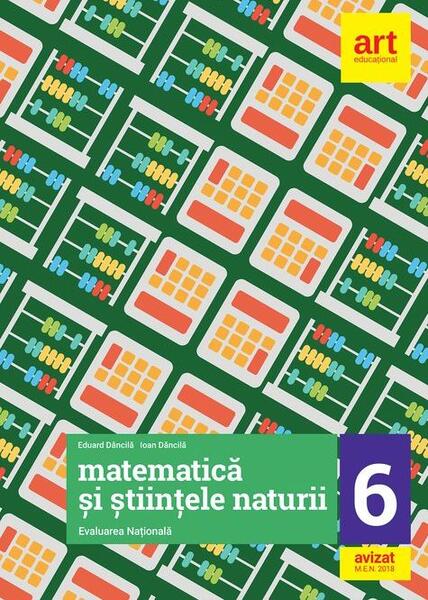 Evaluarea Națională Clasa a VI-a. Matematică și Științele naturii - Eduard Dăncilă, Ioan Dăncilă - Art Klett