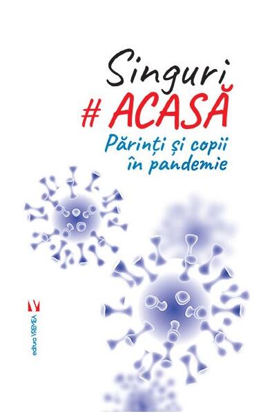 Singuri acasă. Părinți și copii în pandemie - Simona Preda - Vremea