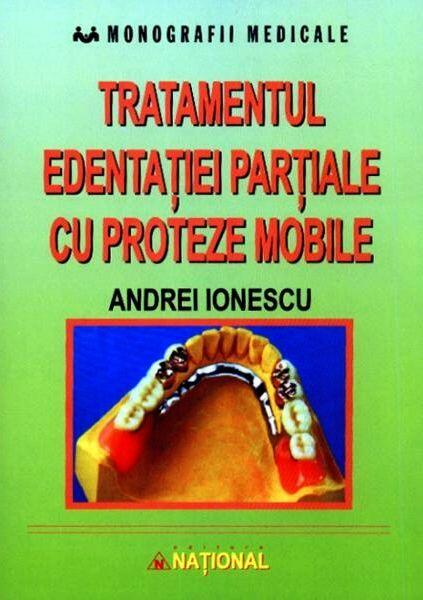 Tratamentul edentației parțiale cu proteze mobile - Andrei Ionescu - Naţional