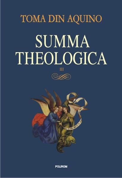 Summa theologica. Volumul III - Toma D'Aquino - Polirom