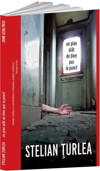 Un plan atât de bine pus la punct - Stelian Țurlea - Crime Scene Press