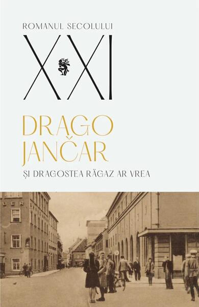 Și dragostea răgaz ar vrea - Drago Jančar - Univers