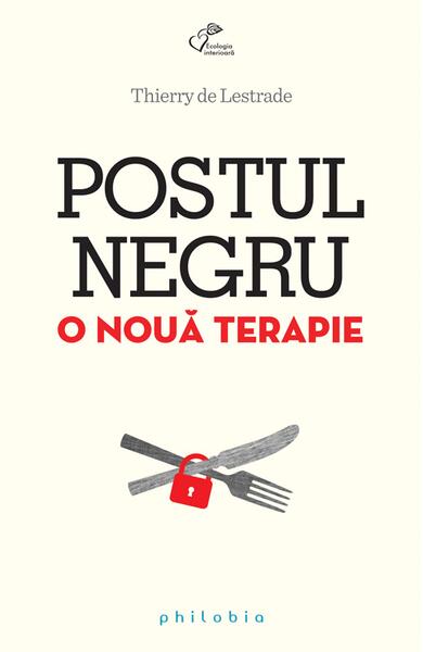 Postul negru. O nouă terapie - Thierry de Lestrade - Philobia