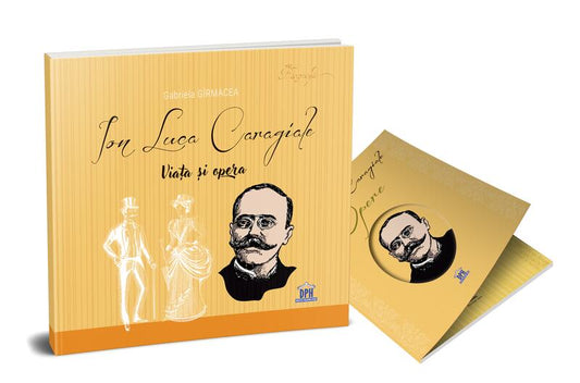 Ion Luca Caragiale. Viața și opera - Gabriela Gîrmacea - Didactica Publishing House