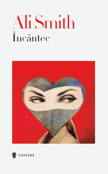 Încântec - Ali Smith - Univers