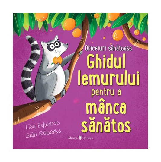 Ghidul lemurului pentru a mânca sănătos - Lisa Edwards - Univers