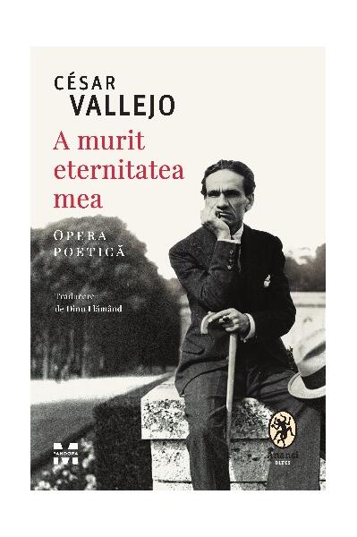 A murit eternitatea mea - César Vallejo - Pandora M