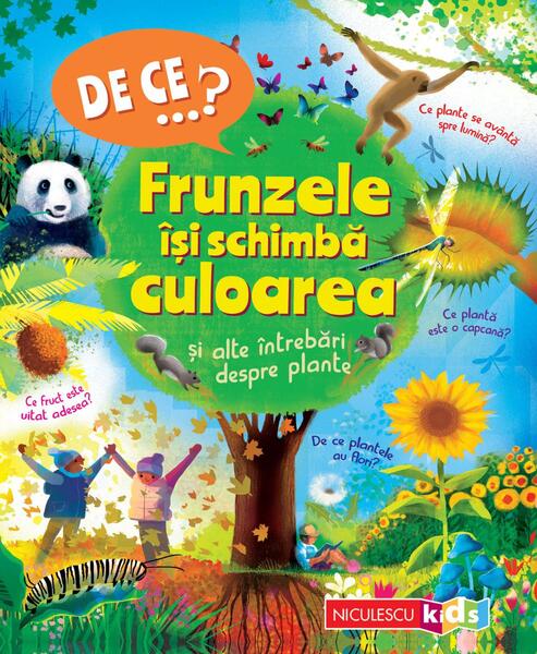 De ce…? Frunzele își schimbă culoarea şi alte întrebări despre plante - Paperback brosat - Niculescu