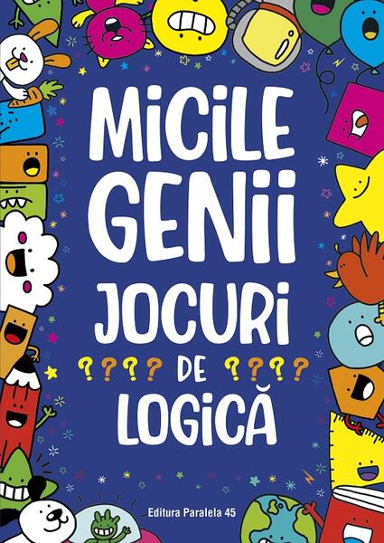 Micile genii: Jocuri de logică - Gareth Moore - Paralela 45