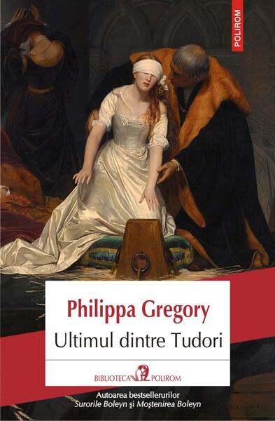 Ultimul dintre Tudori - Philippa Gregory - Polirom