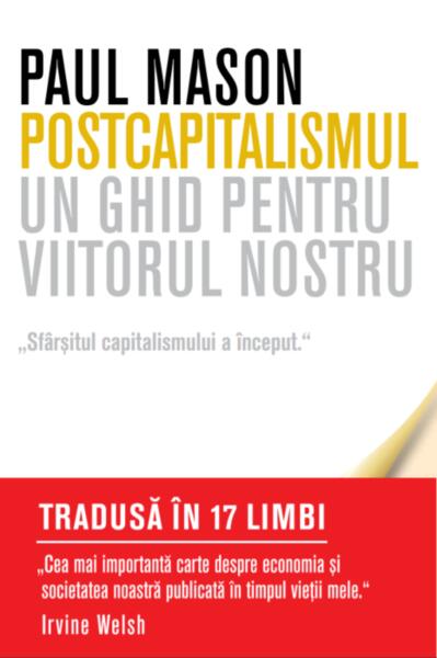 Postcapitalismul. Un ghid pentru viitorul nostru (Carte pentru toți) - Paul Mason - Litera