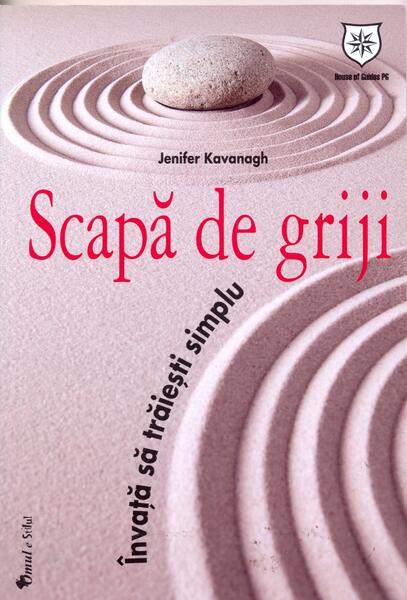 Scapă de griji. Învaţă să trăieşti simplu - Jenifer Kavanagh - House of Guides