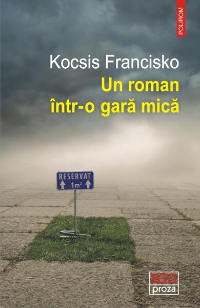 Un roman într-o gară mică - Kocsis Francisko - Polirom