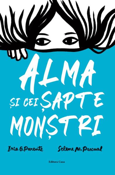 Alma și cei șapte monștri - Iria G. Parente, Selene M. Pascual