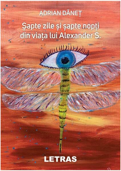 Şapte zile şi şapte nopţi din viaţa lui Alexander S. - Adrian Dăneț - Letras