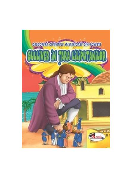 Gulliver în Țara Liliputanilor. Descoperă cuvintele misterioase din poveste - Aramis