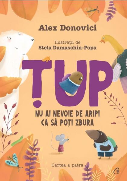 Țup, nu ai nevoie de aripi ca să poți zbura (Vol. 4) - Alex Donovici - Curtea Veche