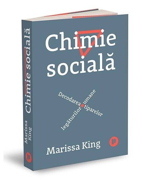 Chimie socială. Decodarea tiparelor legăturilor umane - Marissa King - Publica
