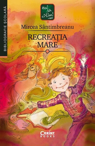 Recreația mare - Mircea Sântimbreanu - Corint