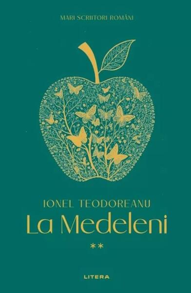 Mari scriitori romani. La Medeleni (Vol. 2) - Hardcover - Ionel Teodoreanu - Litera