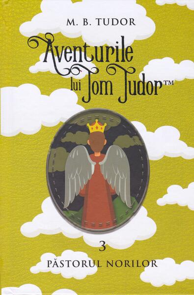 Aventurile lui Tom Tudor (Vol.III) Păstorul norilor - M.B. Tudor