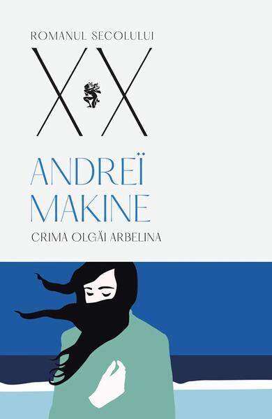 Crima Olgăi Arbelina - Andreï Makine - Univers