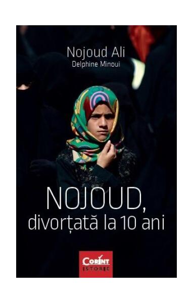 Nojoud, divorţată la 10 ani - Delphine Minoui, Nojoud Ali - Corint