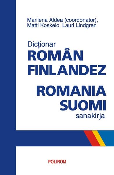 Dictionar român-finlandez. Romania-suomi sanakirja - Lauri Lindgren, Matti Koskelo - Polirom
