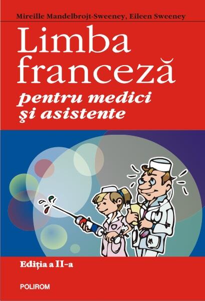 Limba franceză pentru medici și asistente - Mireille Mandelbrojt-Sweeney, Eileen Sweeney - Polirom