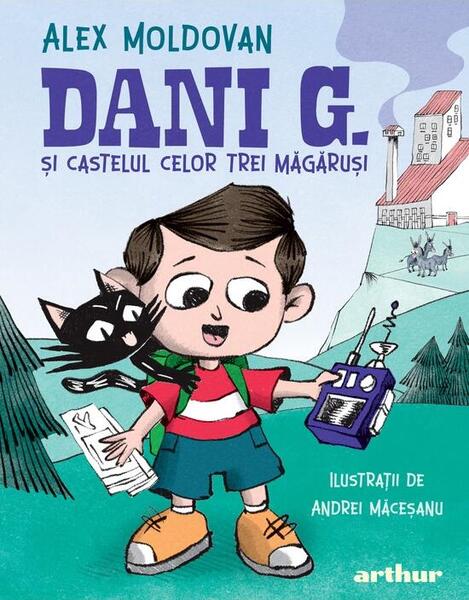 Dani G. și castelul celor trei măgăruși (Vol. 1) - Alex Moldovan - Arthur