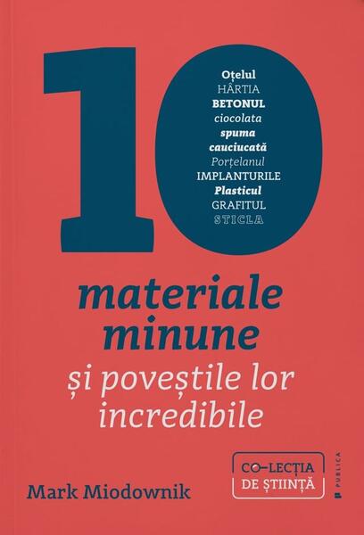 10 materiale minune și poveștile lor incredibile - Mark Andrew Miodownik