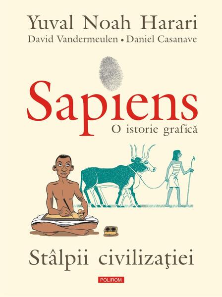 Sapiens. O istorie grafică (Vol. 2) Stâlpii civilizației - Yuval Noah Harari - Polirom