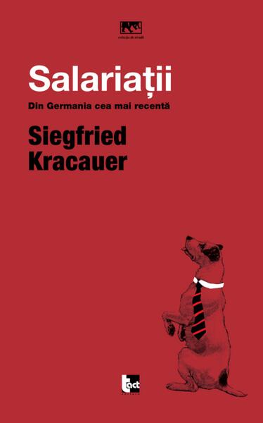 Salariaţii: Din Germania cea mai recentă - Siegfried Kracauer - Tact