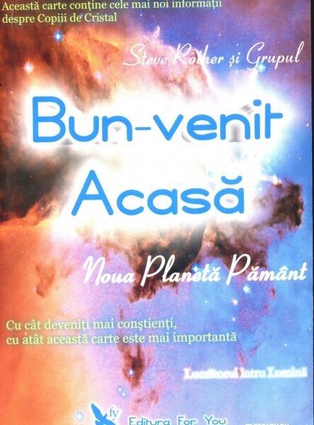 Bun-venit acasă. Noua planetă Pământ - Steve Rother - For You