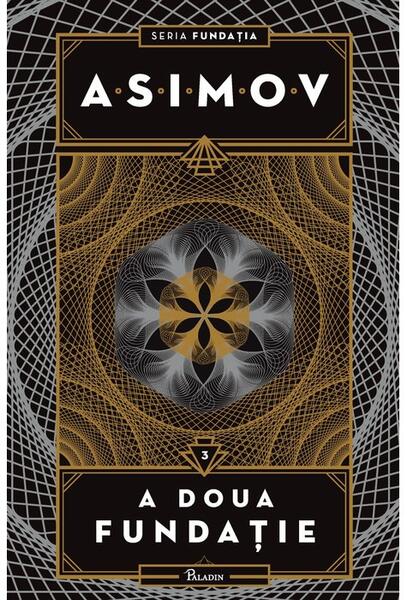 A doua fundaţie. Seria Fundația (Vol. 3) - Isaac Asimov - Paladin