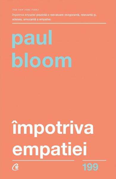Împotriva empatiei - Paperback brosat - Paul Bloom - Curtea Veche