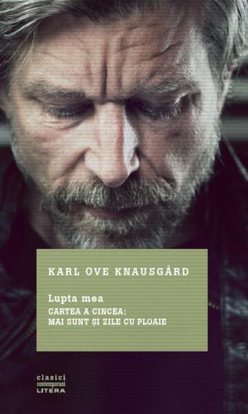 Mai sunt și zile cu ploaie. Lupta mea (Vol. 5) - Karl Ove Knausgård - Litera