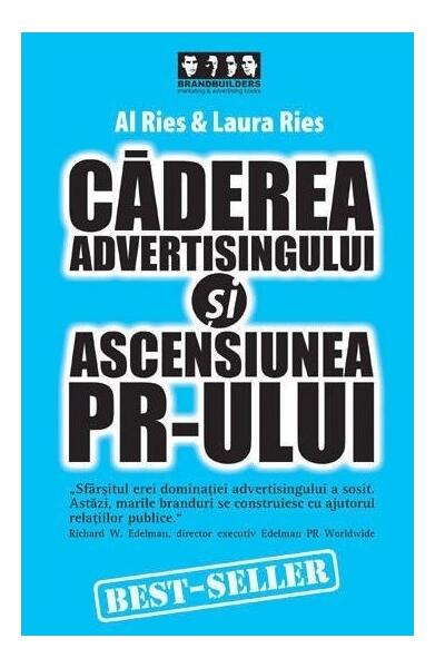 Căderea advertising-ului și ascensiunea PR-ului - Al Ries, Laura Ries